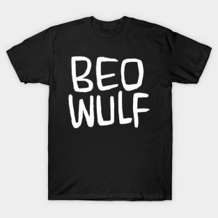 Beo Wulf, Anglo-Saxon Poetry, Old English Verse, Beowulf T-Shirt